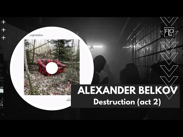 ALEXANDER BELKOV - Destruction (act 2)