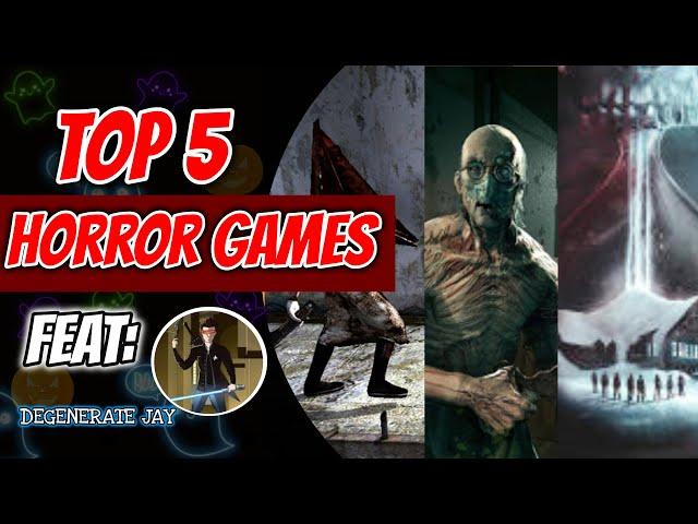 Top 5 Horror Games (Feat. Degenerate Jay)