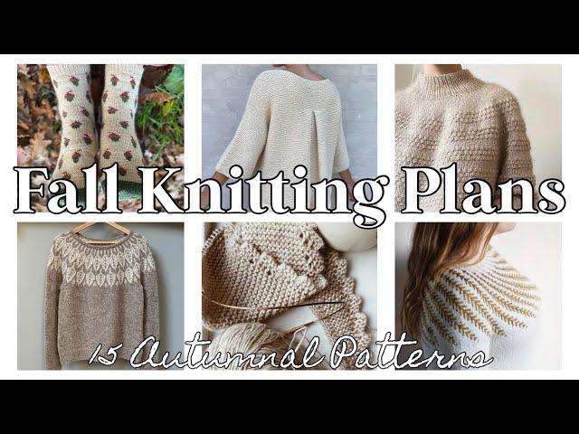 Fall Knitting Plans 2024 | 15 Inspiring Fall Patterns and What I’m Casting-on