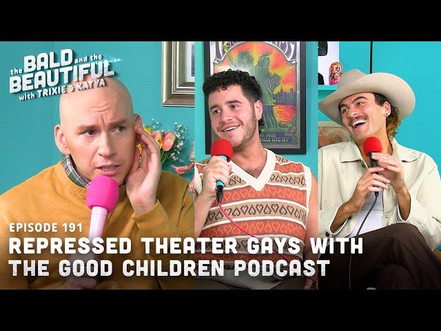 Repressed Theater Gays with Joe and Andrew from the Good Children pod with Trixie | Bald & Beautiful