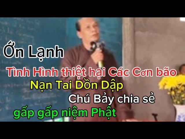 Chú Bảy Thiện Chia Sẽ Giáo Lý (Tình Hình thiệt Hại Về Bão Hãy Ráng Tu Gấp Niệm Phật Vược Qua)