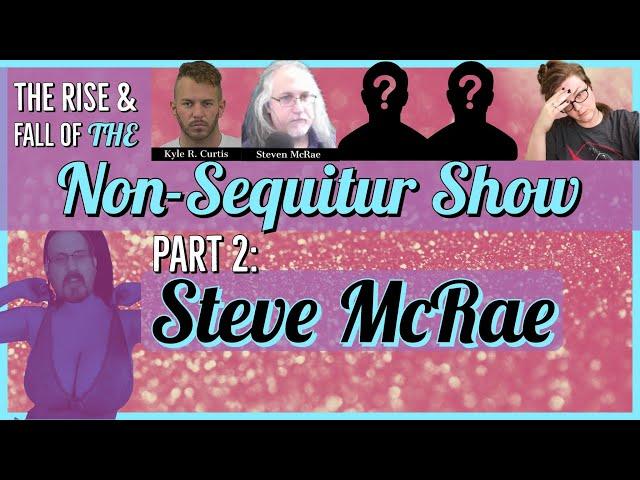 Rise and Fall of the Non Sequitur Show: Part 2: Steve McRae