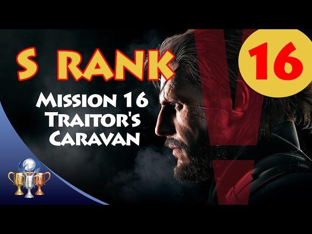 Metal Gear Solid V The Phantom Pain - S RANK Walkthrough (Mission 16 - TRAITOR'S CARAVAN)