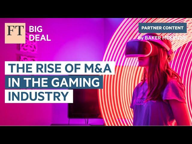 The rise of M&A in the gaming industry | FT Big Deal