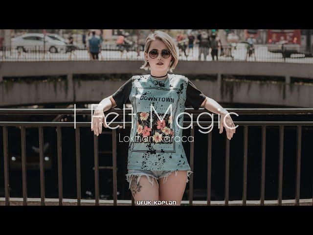 Ufuk Kaplan & Lokman Karaca - I Felt Magic