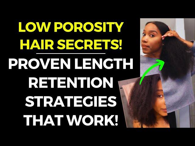 Low Porosity Hair Secrets: Proven Length Retention Strategies That Work!