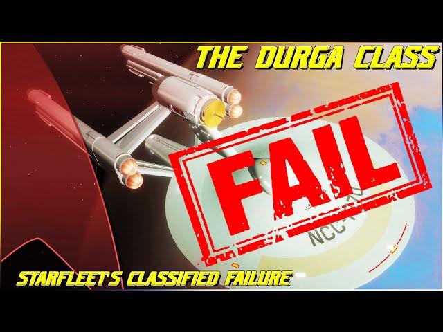 (252) The Durga Class (Starfleet's Classified Failure!)