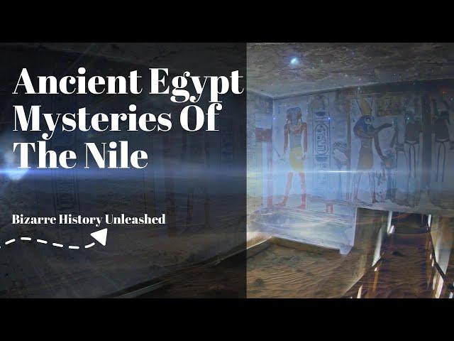 Ancient Egypt: Mysteries of the Nile - Bizarre History Unleashed