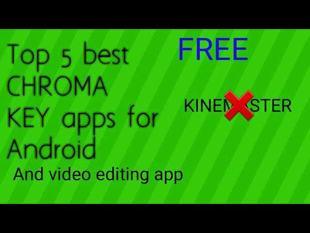 TOP 5 BEST CHROMA KEY AND VIDEO EDITING FREE APPS