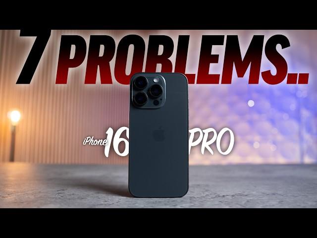 iPhone 16 Pro - 7 Major PROBLEMS Revealed..