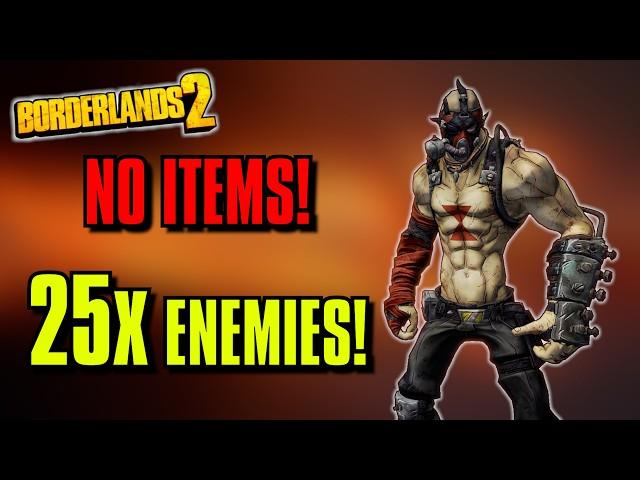 Can I Beat Borderlands 2 With No Items And 25x As Many Enemies!?