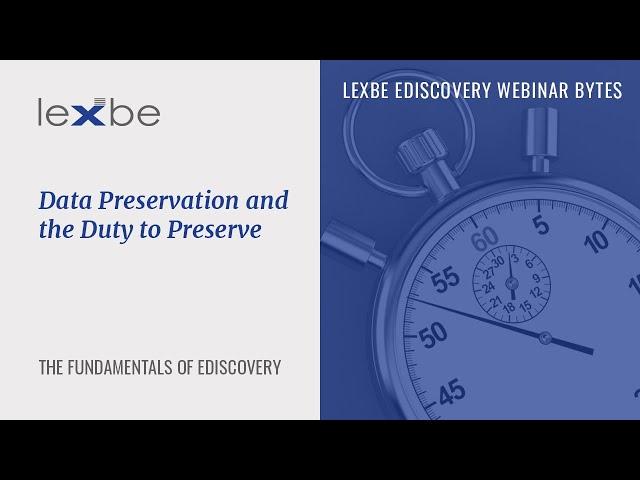 Webinar Bytes: Data Preservation and the Duty to Preserve