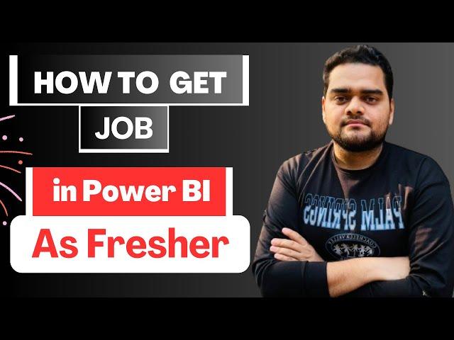 How to get job in Power BI as fresher in 2024??