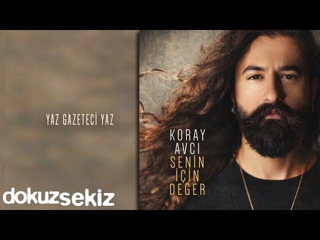 Koray Avcı - Yaz Gazeteci Yaz (Official Audio)