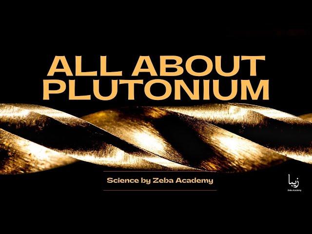 All about Plutonium | Science by Zeba Academy