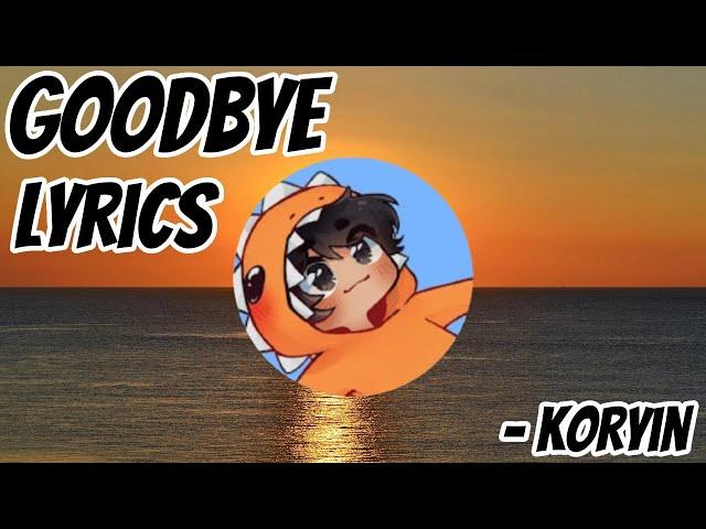 GoodBye (Lyrics) - Song By Koryin