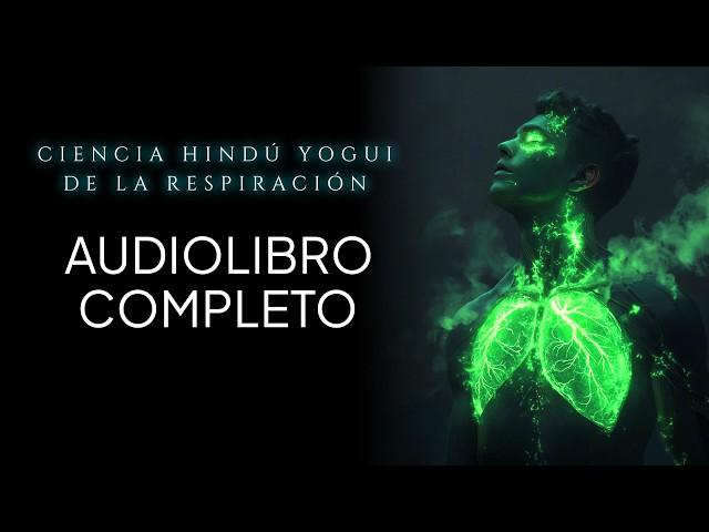 Esta es la CIENCIA OCULTA DE LA RESPIRACIÓN| William W. Atkinson | Audiolibro completo