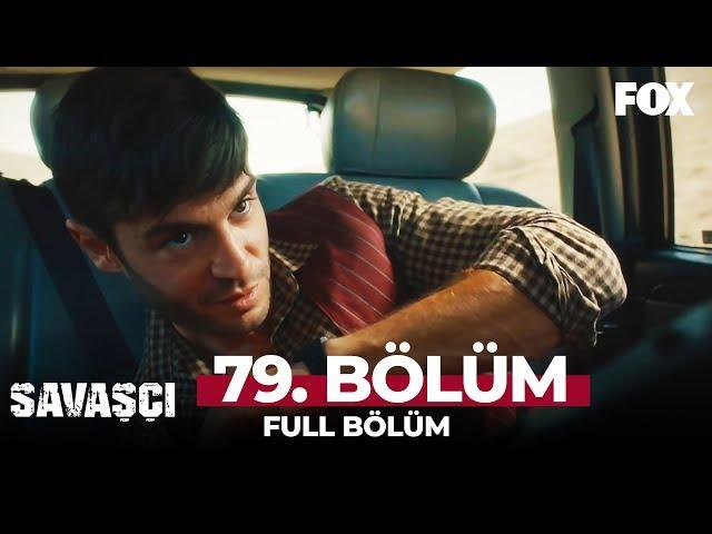 Savaşçı 79. Bölüm