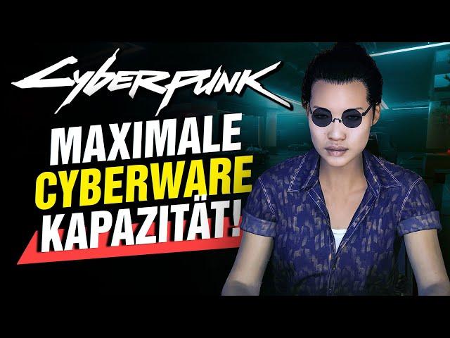 Maximale CYBERWARE Kapazität erreichen! Cyberpunk 2077 Cyberware Guide