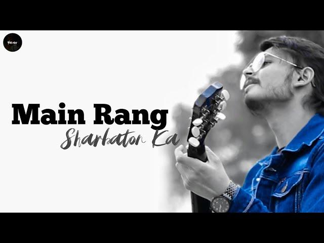 Main Rang Sharbaton Ka | Cover | Tu Meethe Ghat Ka Pani | Maine To Dheere Se | Yawarr | Atif Aslam