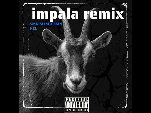 SMN Slim -impala remix feat SMN Kel (prod by @BwizzyBeatz )