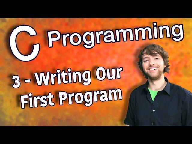 C Programming Tutorial 3 - Writing Our First Program - Hello World