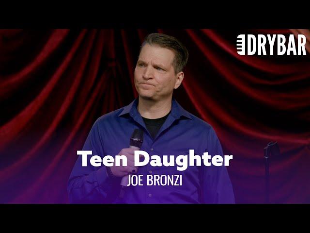 Nothing Is More Terrifying Than A Teenage Daughter. Joe Bronzi