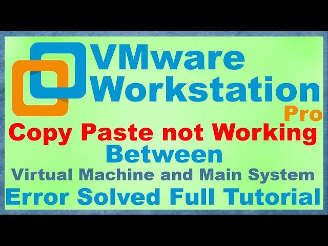 Copy Paste Not Working Between System and Virtual Machine VMware Workstation Pro [Full Tutorial]