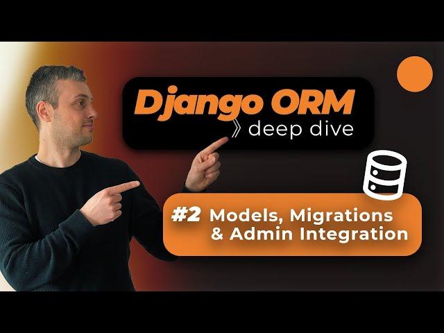 Django ORM Deep Dive - Models, Migrations and Admin UI Integration