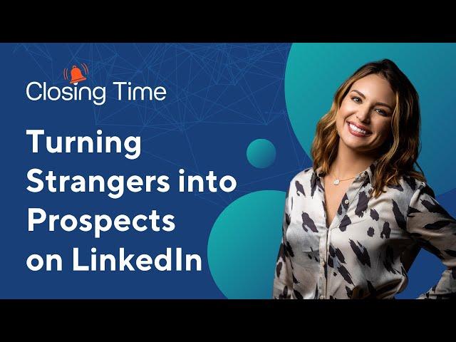 Turning Strangers into Prospects: LinkedIn Social Selling in 4 Steps