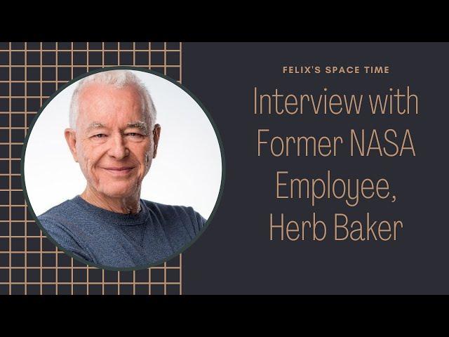 Interview With Former NASA Employee, Herb Baker