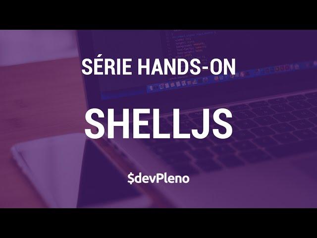 ShellJS - Crie ferramentas multiplataforma baseadas no Shell do Linux