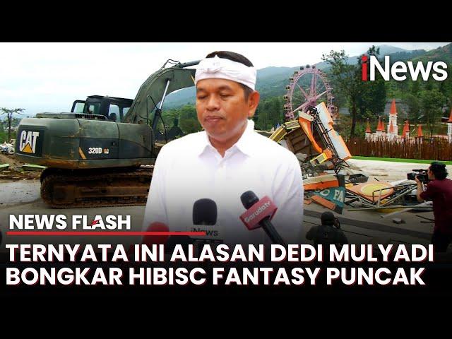 Dedi Mulyadi Turun Langsung Bongkar Hibisc Fantasy Puncak, Bikin Banjir? | News Flash