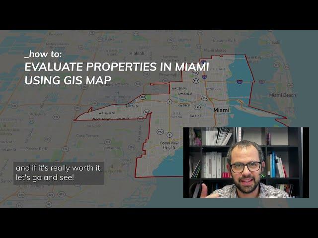 How to Evaluate Properties in City of Miami with GIS Map