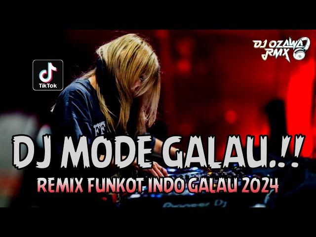 DJ MODE GALAU !! DJ Terbaru Full Bass | REMIX FUNKOT INDO GALAU 2024