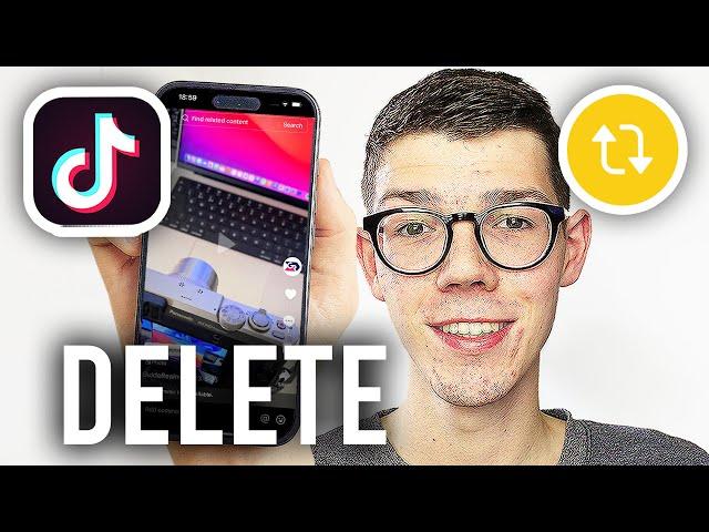 How To Delete Repost On TikTok - Full Guide