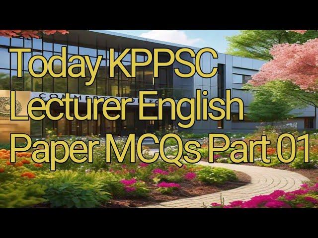 Today KPPSC Lecturer English paper mcqs part 01 | 04-11-2024 | Result | Answer keys | Lecturer