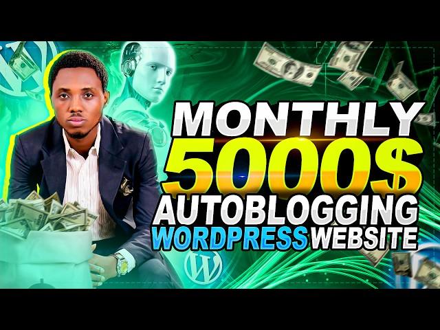 How To Set Up a WordPress Site With AI Auto Blogging and Earn $5000 Monthly