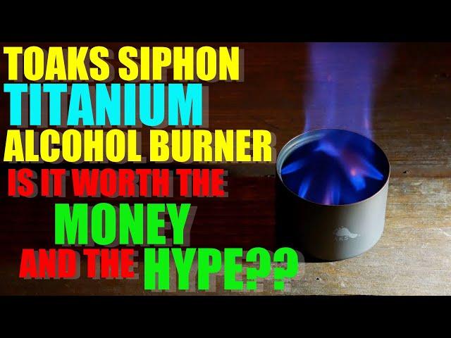 Toaks Titanium SIPHON Alcohol Burner - Is It Worth the MONEY and the HYPE?!