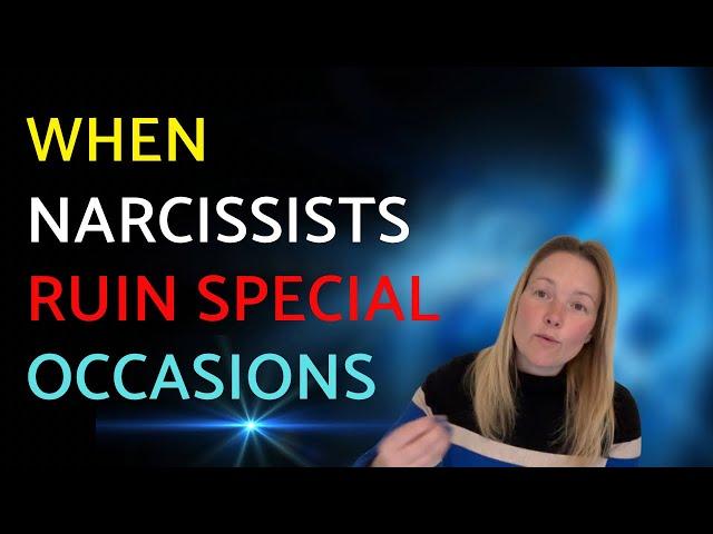 Why Narcissists Ruin Special Occasions