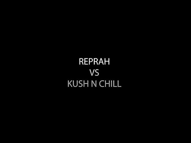 Reprah vs Kush n Chill By LagZi