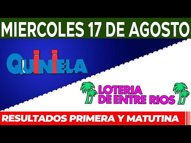 Quinielas Primera y matutina de Córdoba y Entre Ríos, Miércoles 17 de Agosto