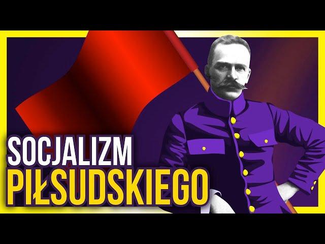 Czy (i dlaczego) Józef Piłsudski był socjalistą?