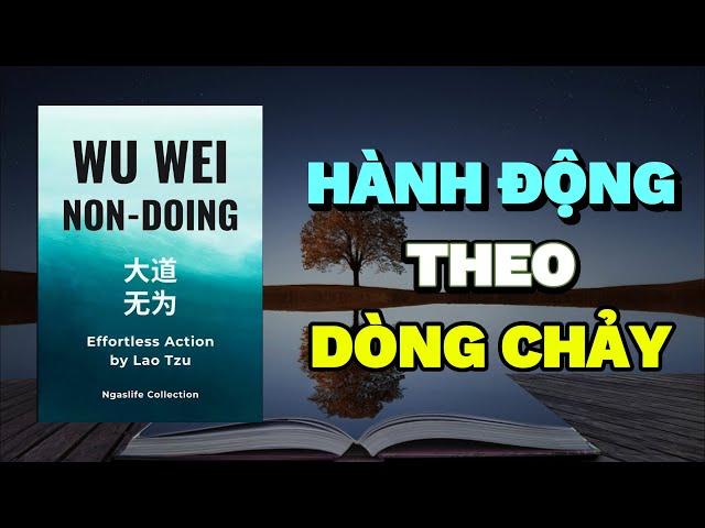 Vô Vi - Hành Động Theo Dòng Chảy Tự Nhiên | Rise & Thrive | Tóm Tắt Sách