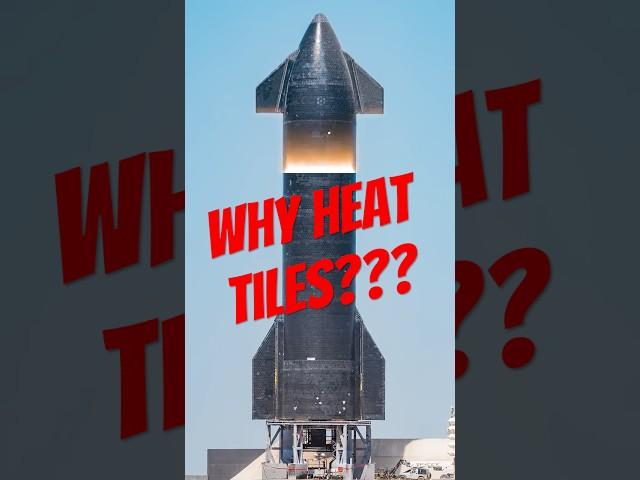 Why Does SpaceX's Starship Use Heat Tiles?
