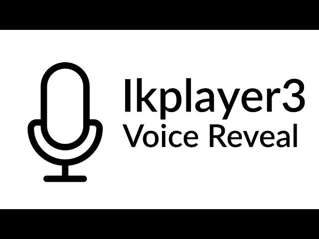 Ikplayer3 VOICE REVEAL! 2k sub special (read desc)