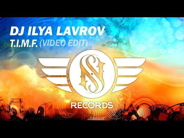 Dj Ilya Lavrov - T.I.M.F. (Video edit)