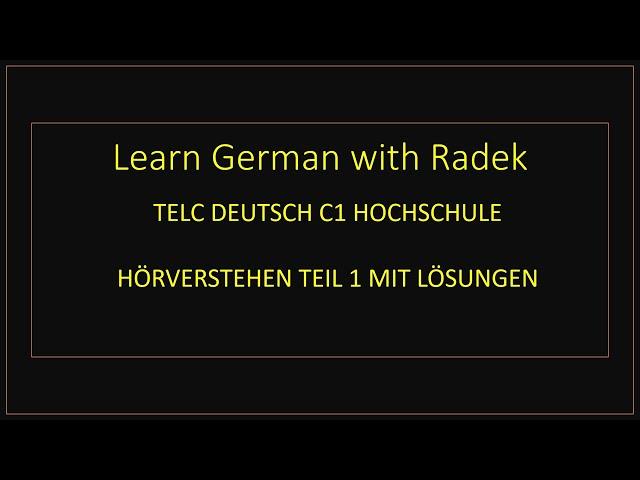 TELC  C1  HOCHSCHULE -  HÖRVERSTEHEN TEIL 1 MIT LÖSUNGEN