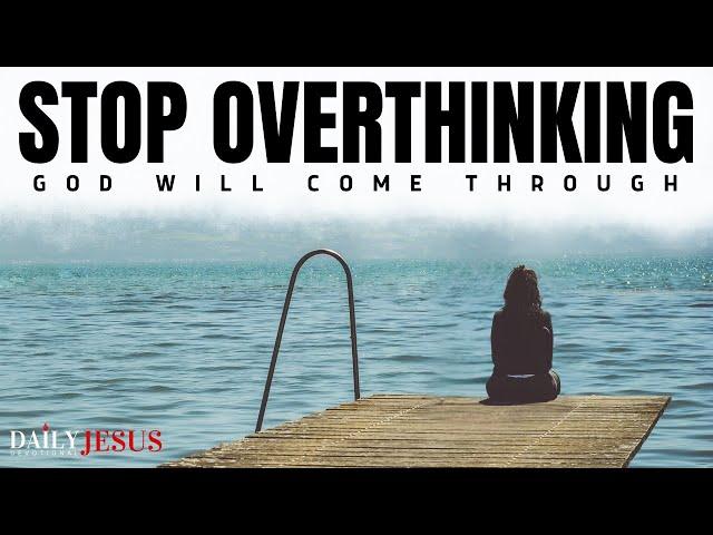 How To Stop Overthinking And Trust God (Christian Motivation And Morning Prayer)