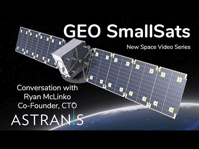 New Space - 14: Digital GEO SmallSats at Astranis